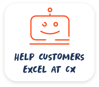 Help customers excel at CX